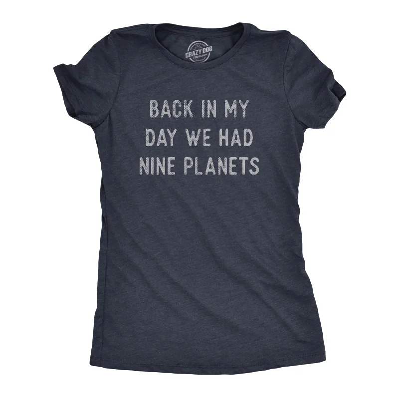 Back In My Day We Had Nine Planets Women's T Shirt