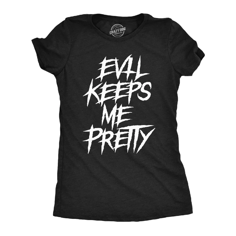 Evil Keeps Me Pretty Women's T Shirt