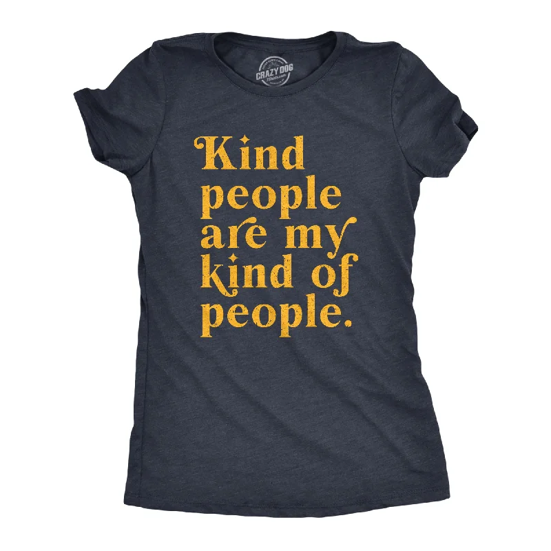 Kind People Are My Kind Of People Women's T Shirt