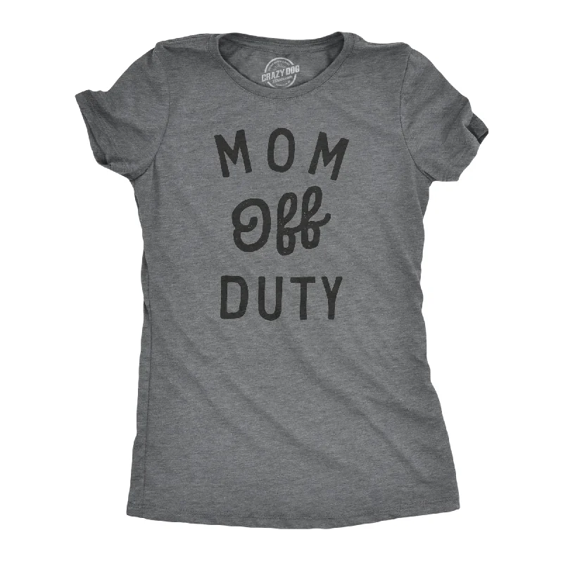 Mom Off Duty Women's T Shirt