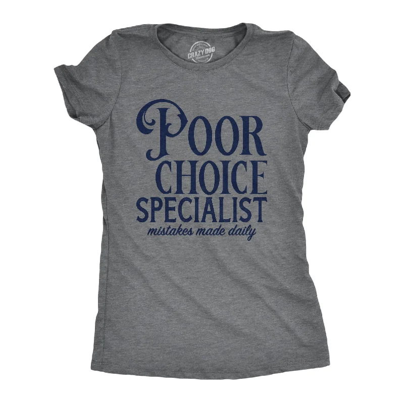 Poor Choice Specialist Women's T Shirt