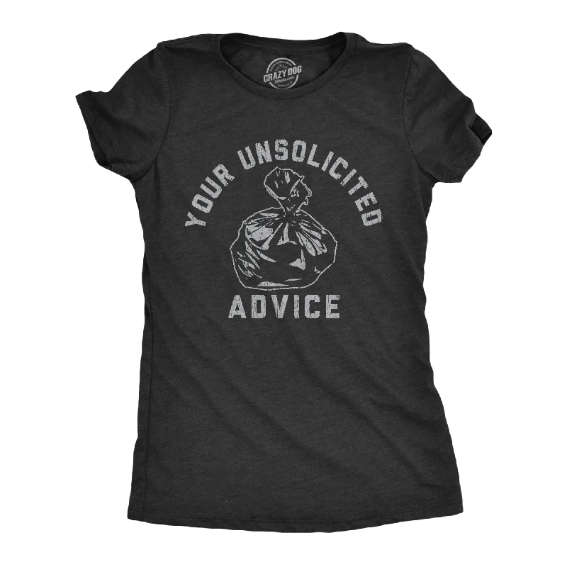 Your Unsolicited Advice Women's T Shirt